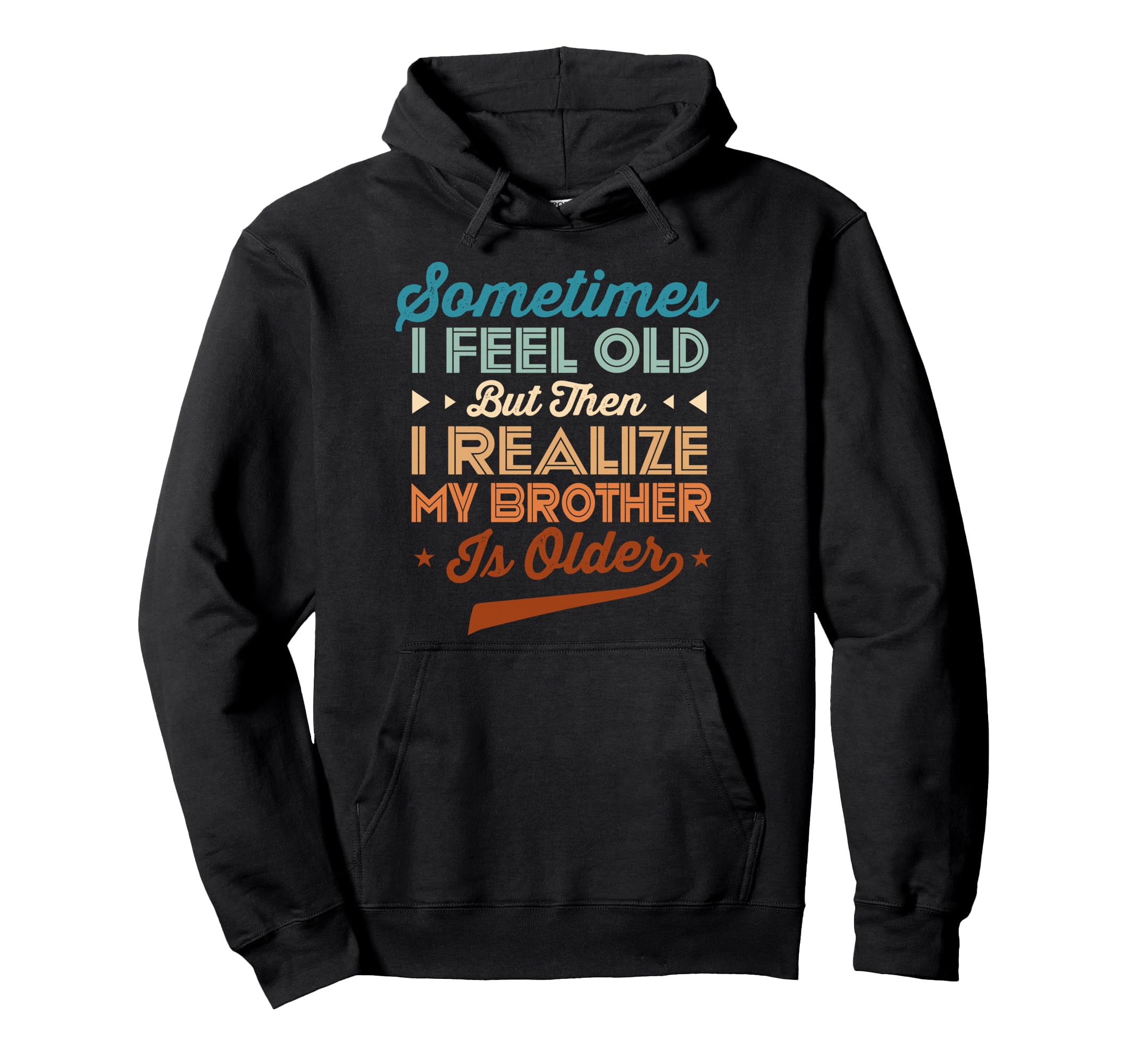 Funny Brother Age Typography Hoodie - Aesthetic Graphic for Adults - T-Shirt, Sweatshirt, Hoodie