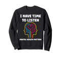 Brain Illness I Have Time To Sweatshirt - Casual Everyday Wear for Adults - T-Shirt, Sweatshirt, Hoodie