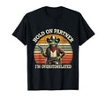 Hold Partner Im Overstimulated T-Shirt - Casual Everyday Wear Unisex - T-Shirt, Sweatshirt, Hoodie