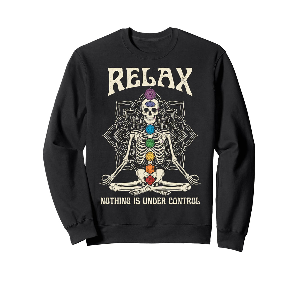 Relax Nothing Is Under Control Sweatshirt - Novelty Apparel for Adults - T-Shirt, Sweatshirt, Hoodie