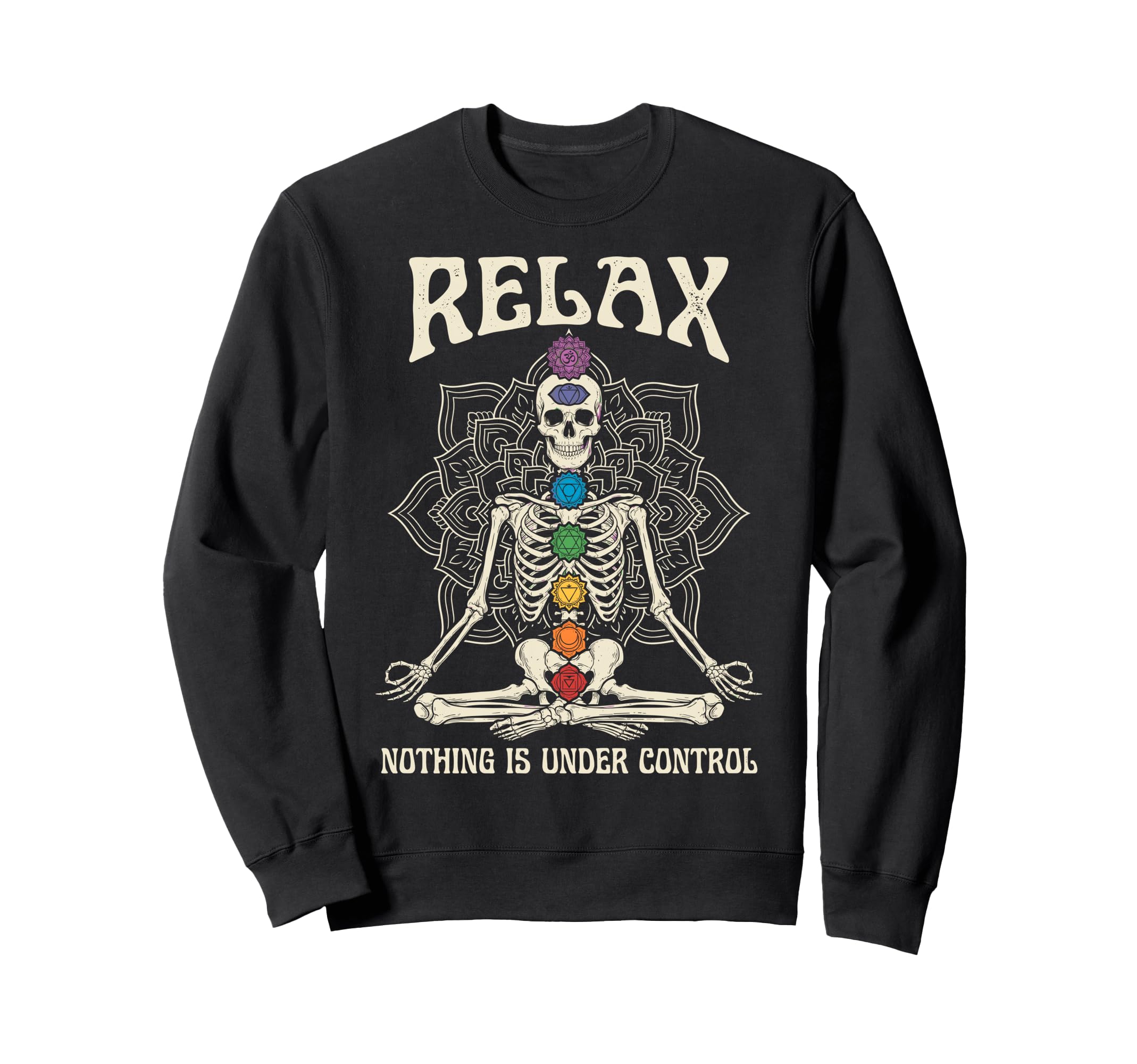 Relax Nothing Is Under Control Sweatshirt - Novelty Apparel for Adults - T-Shirt, Sweatshirt, Hoodie