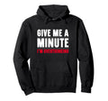 Give Me Minute Im Overthinking Hoodie - Fun Novelty Design for Adults - T-Shirt, Sweatshirt, Hoodie