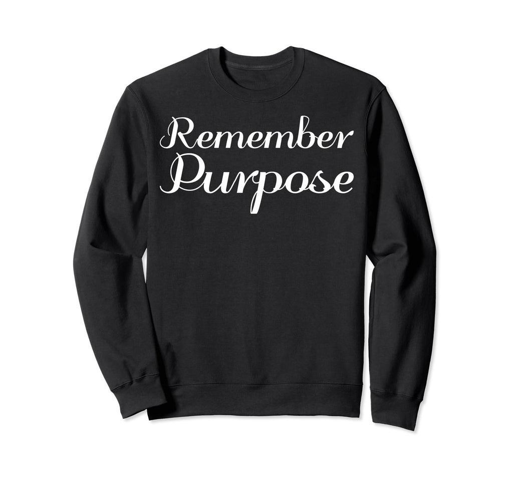 Remember Purpose Mental Health Sweatshirt - Streetwear Style for Adults - T-Shirt, Sweatshirt, Hoodie