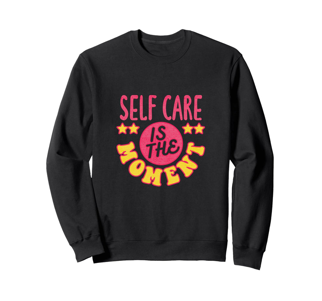 Self Care Outfit Motivational Sweatshirt - Streetwear Style for Adults - T-Shirt, Sweatshirt, Hoodie