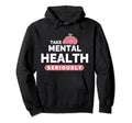 Mental Health Seriously Counselor Hoodie - Novelty Apparel Men Women - T-Shirt, Sweatshirt, Hoodie