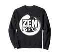 Mindfulness Zen As Fck Inner Sweatshirt - Aesthetic Graphic Men Women - T-Shirt, Sweatshirt, Hoodie