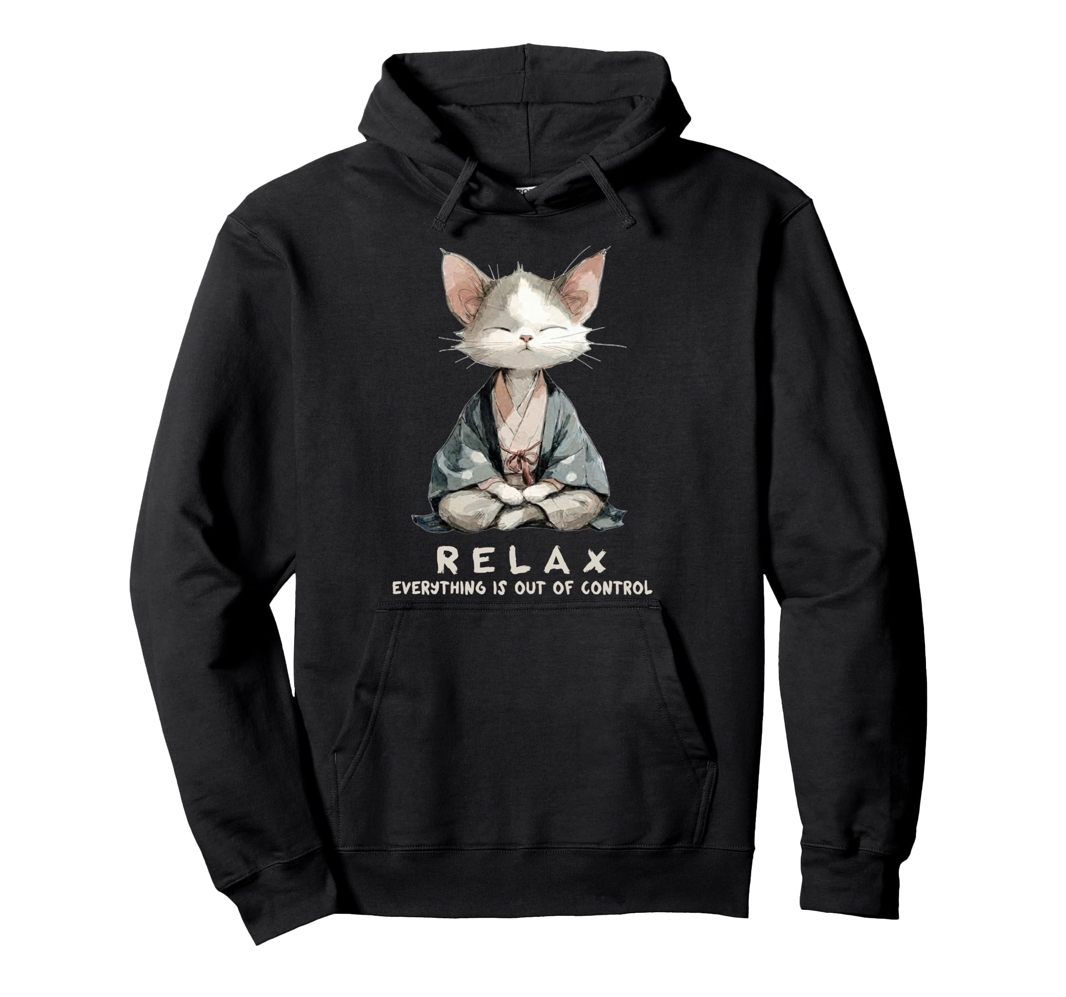 Relax Everything Is Out Control Zen Hoodie - Fun Novelty Design Men Women - T-Shirt, Sweatshirt, Hoodie