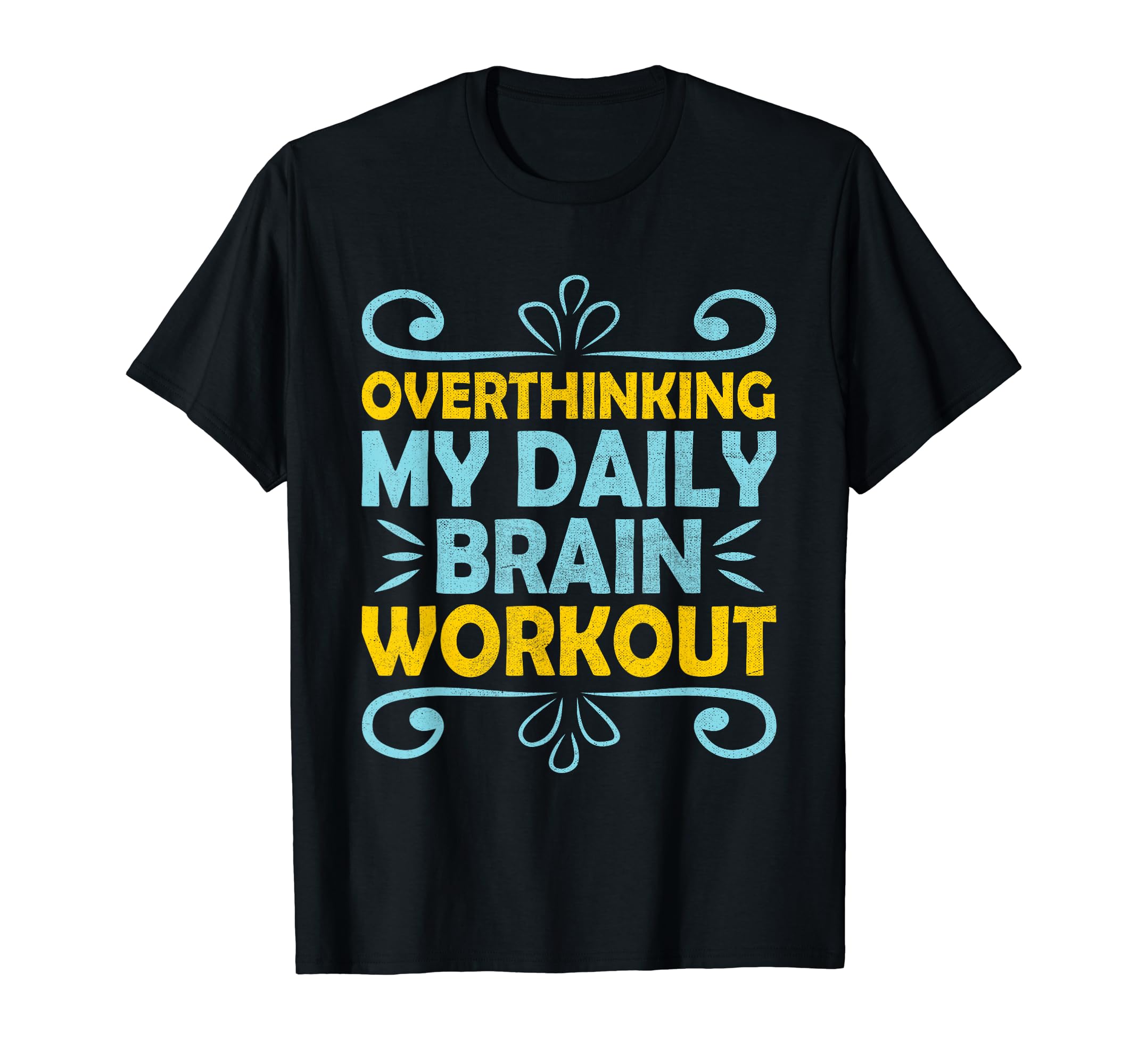 Overthinking Overthinker Funny Sarcasm T-Shirt - Custom Art Print Unisex - T-Shirt, Sweatshirt, Hoodie
