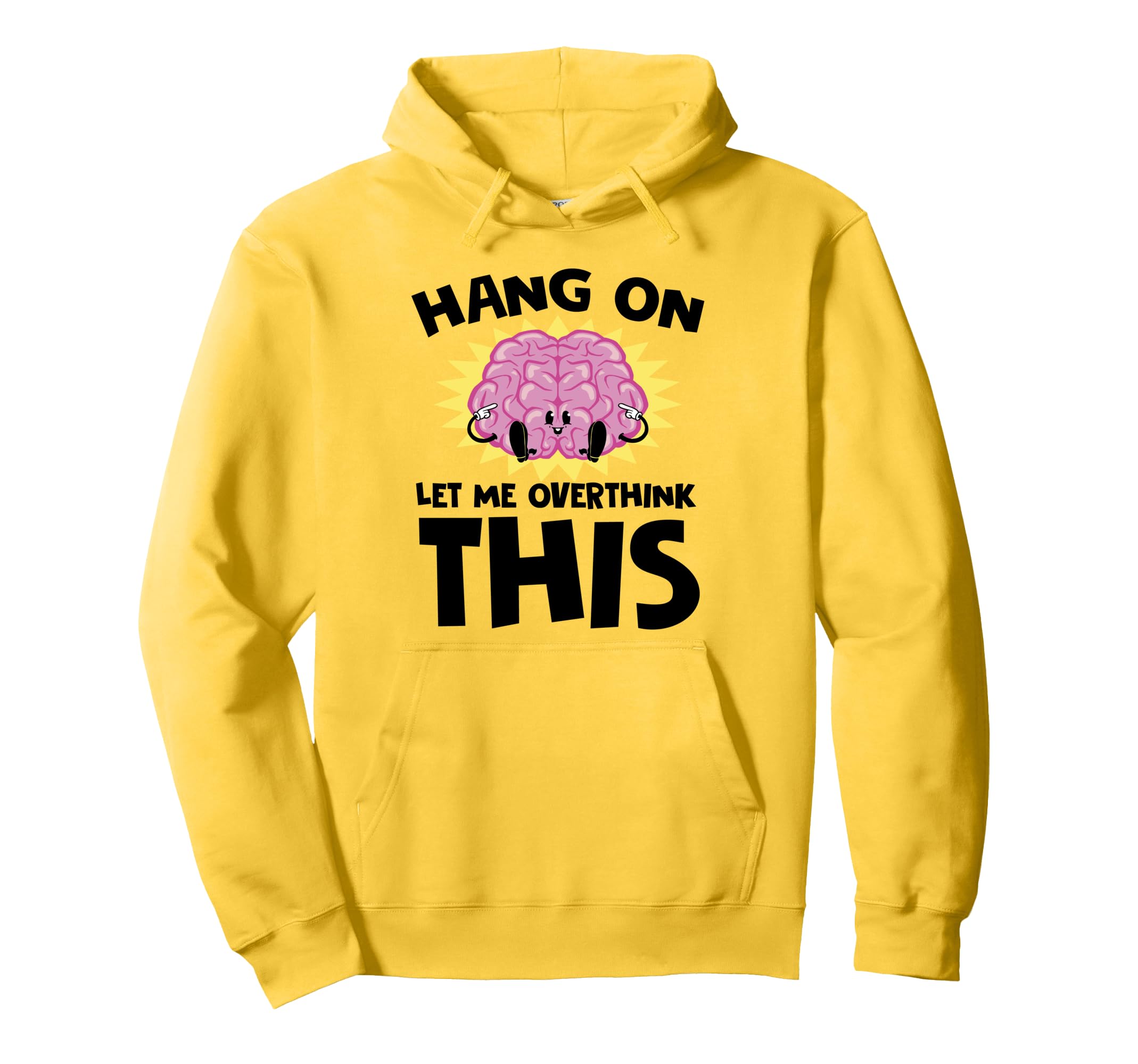 Hang Let Me Overthink This Funny Hoodie - Unique Graphic for Adults - T-Shirt, Sweatshirt, Hoodie