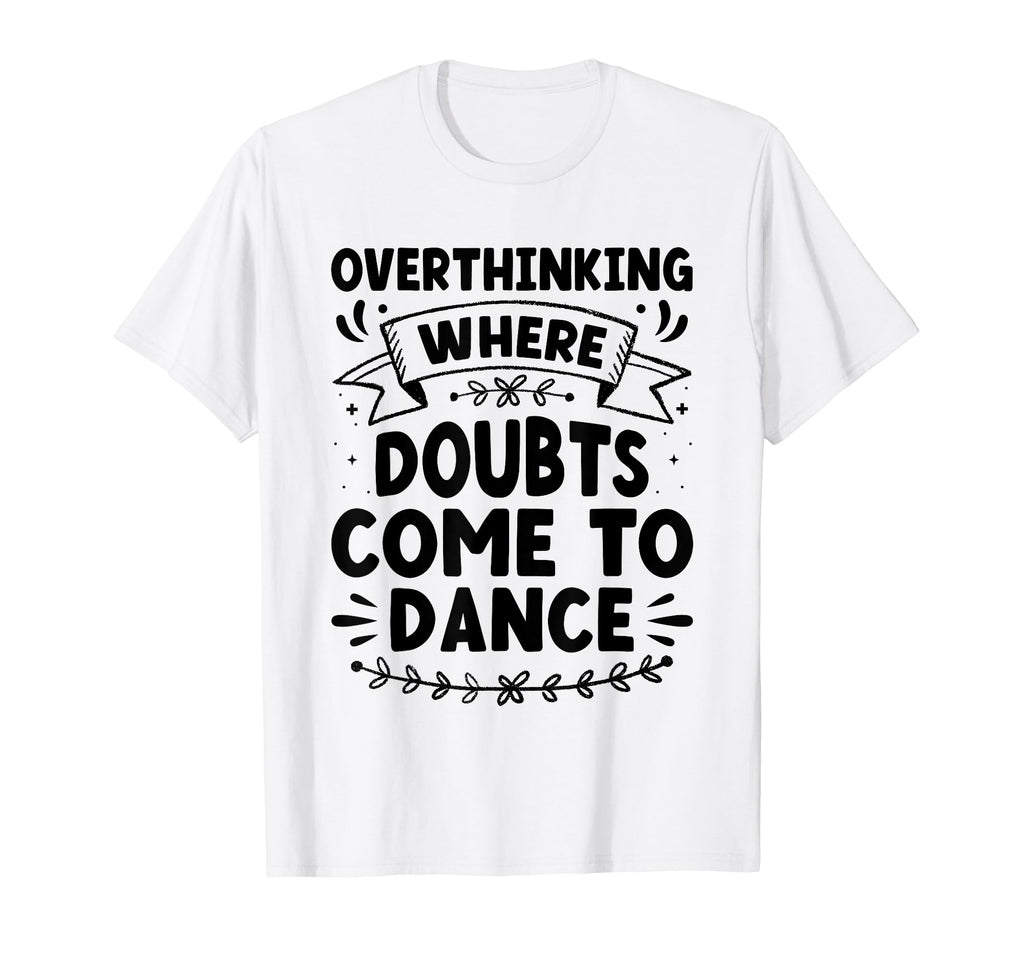Overthinking Overthinker Funny Sarcasm T-Shirt - Unique Graphic for Adults - T-Shirt, Sweatshirt, Hoodie