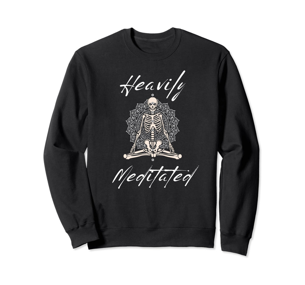 Fun Heavily Meditated Yoga Sweatshirt - Novelty Apparel for Adults - T-Shirt, Sweatshirt, Hoodie