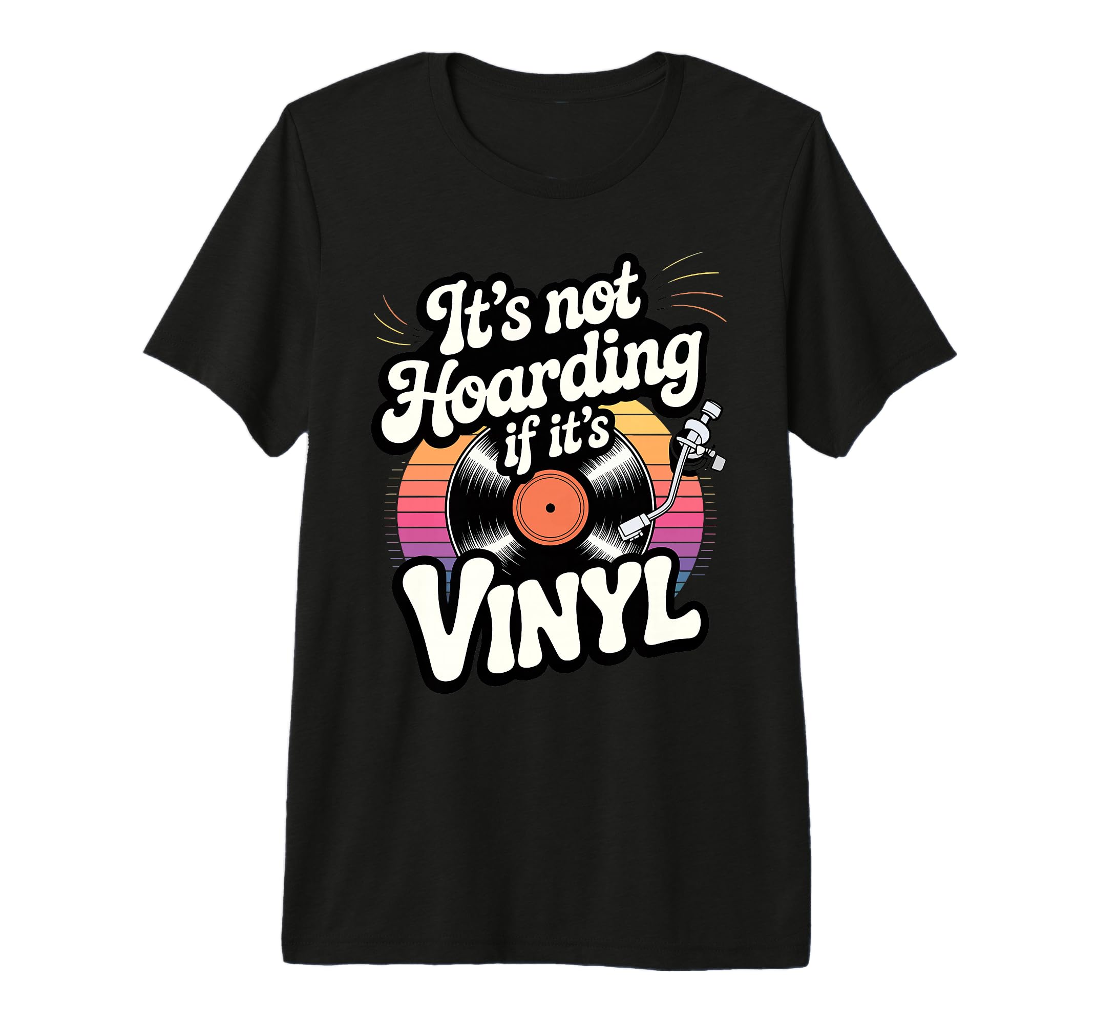 Its Not Hoarding If Its Vinyl Tri T-Shirt - Casual Everyday Wear Unisex - T-Shirt, Sweatshirt, Hoodie