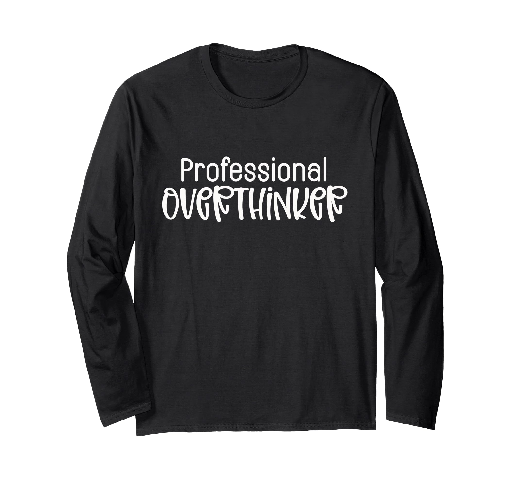 Professional Overthinker Funny Sarcasm T-Shirt - Minimalist Print Men Women - T-Shirt, Sweatshirt, Hoodie