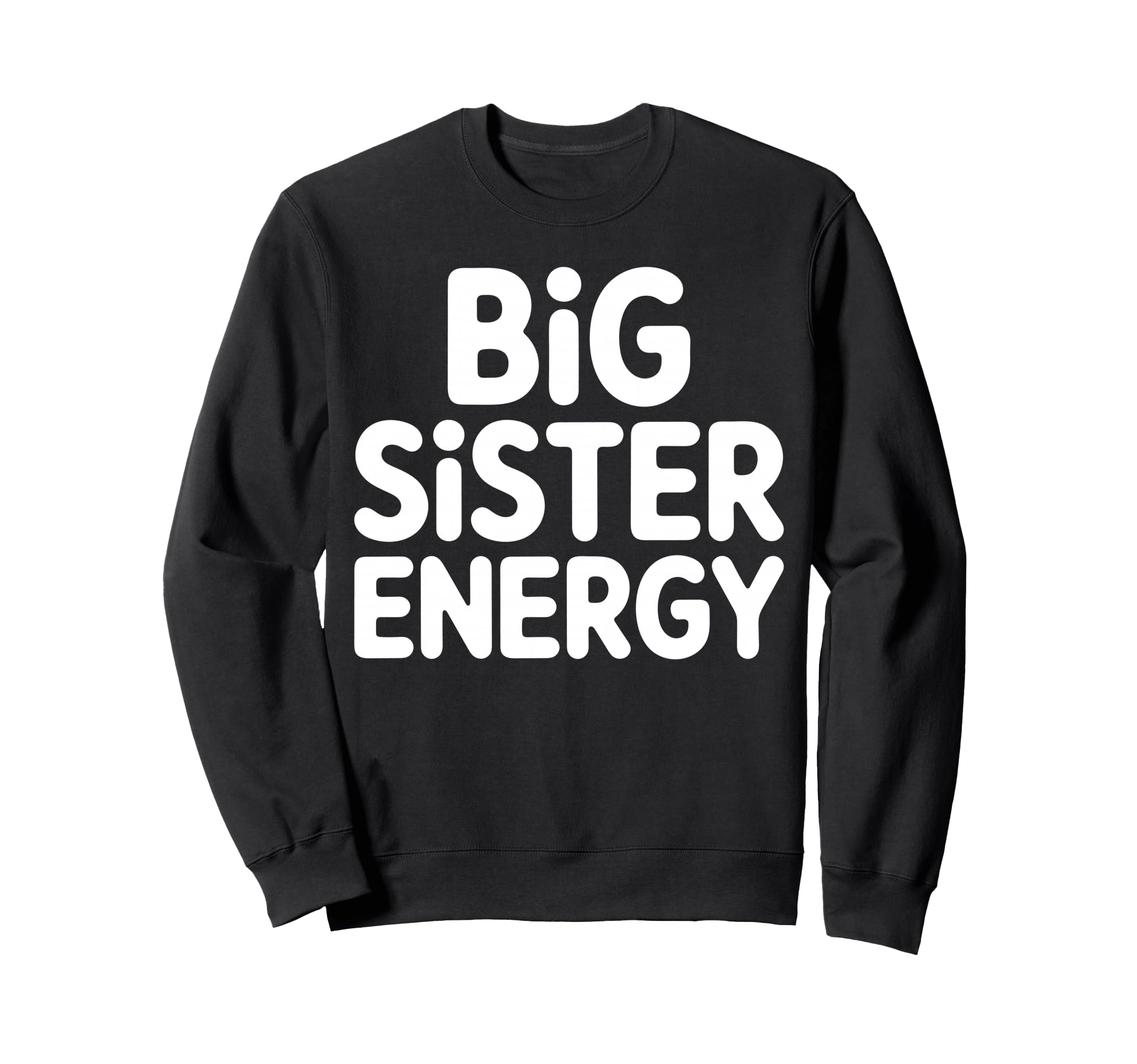 Big Sister Energy Big Sis Typography Sweatshirt - Unique Graphic Unisex - T-Shirt, Sweatshirt, Hoodie