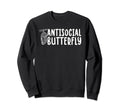 Antisocial Butterfly Funny Introvert Sweatshirt - Graphic Print Unisex - T-Shirt, Sweatshirt, Hoodie