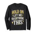 Overthinker Funny Overthink T-Shirt - Fun Novelty Design Unisex - T-Shirt, Sweatshirt, Hoodie