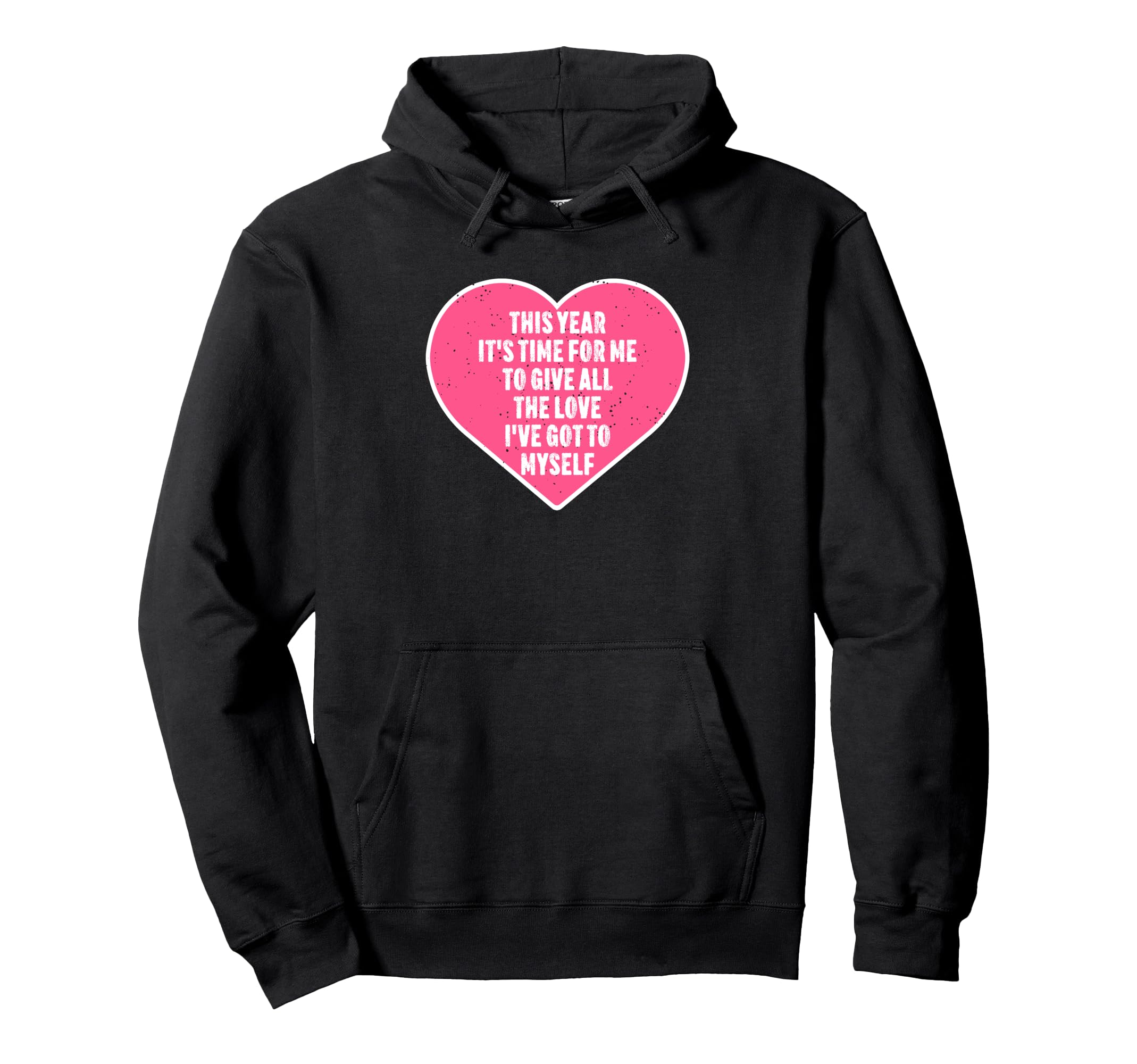 Self Love Valentines Day Positive Awareness Hoodie - Trendy Graphic Unisex - T-Shirt, Sweatshirt, Hoodie