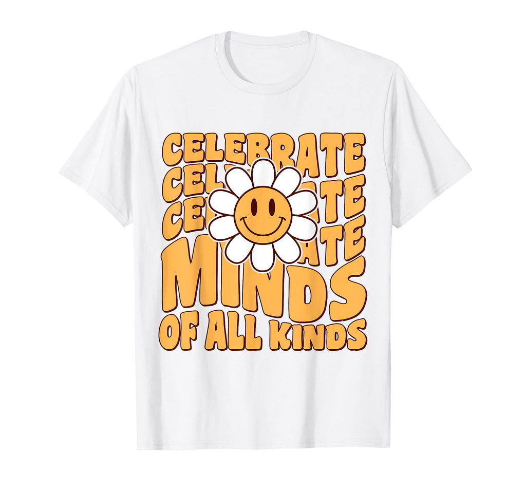 Celebrate Minds All Kinds Mental T-Shirt - Fun Novelty Design Unisex - T-Shirt, Sweatshirt, Hoodie