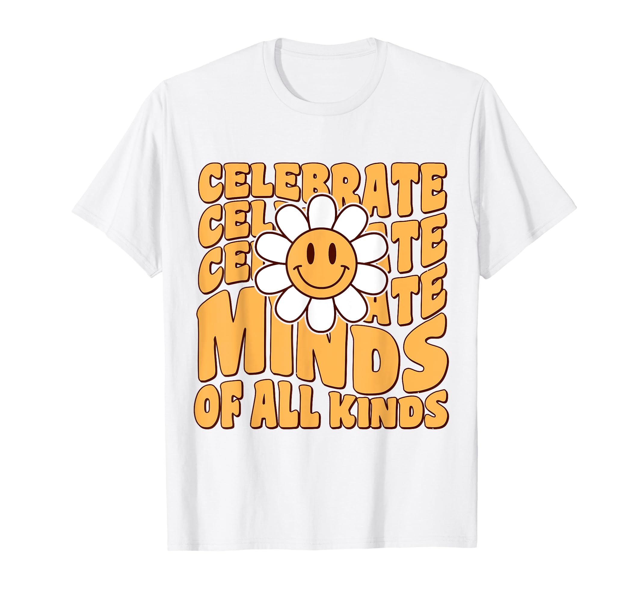 Celebrate Minds All Kinds Mental T-Shirt - Fun Novelty Design Unisex - T-Shirt, Sweatshirt, Hoodie