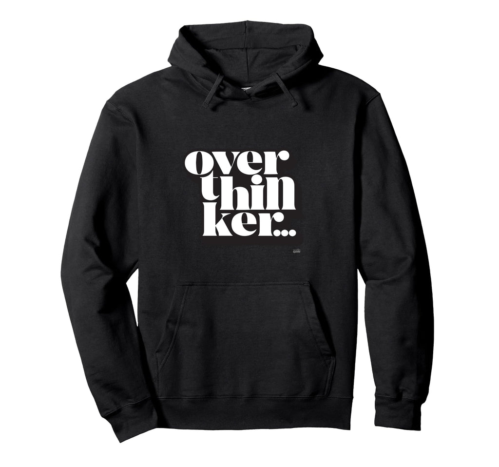 Overthinker Hoodie - Novelty Apparel Unisex - T-Shirt, Sweatshirt, Hoodie