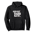 Overthinker Hoodie - Novelty Apparel Unisex - T-Shirt, Sweatshirt, Hoodie