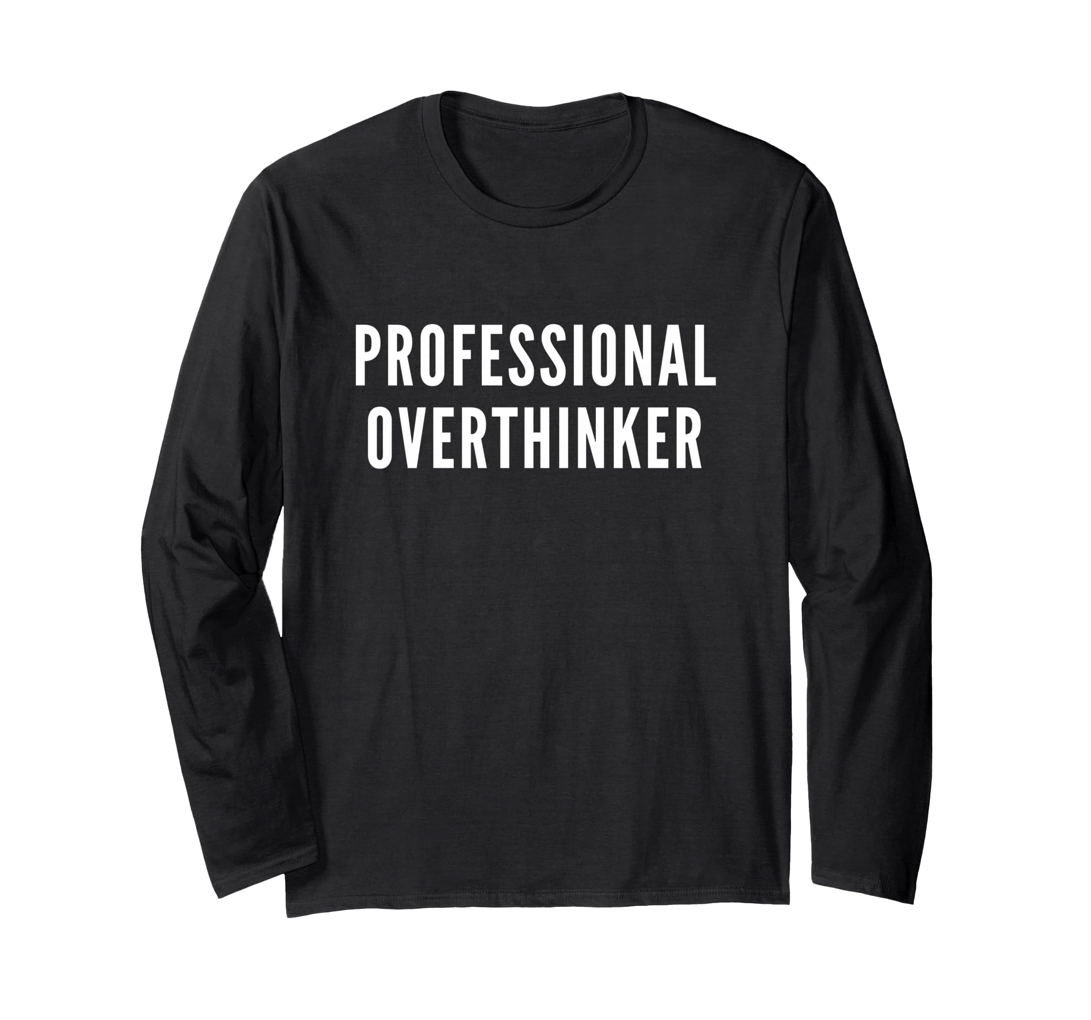 Professional Overthinker Funny Anxiety T-Shirt - Minimalist Print Unisex - T-Shirt, Sweatshirt, Hoodie