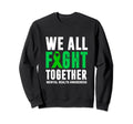 We All Fight Together Green Sweatshirt - Casual Everyday Wear for Adults - T-Shirt, Sweatshirt, Hoodie