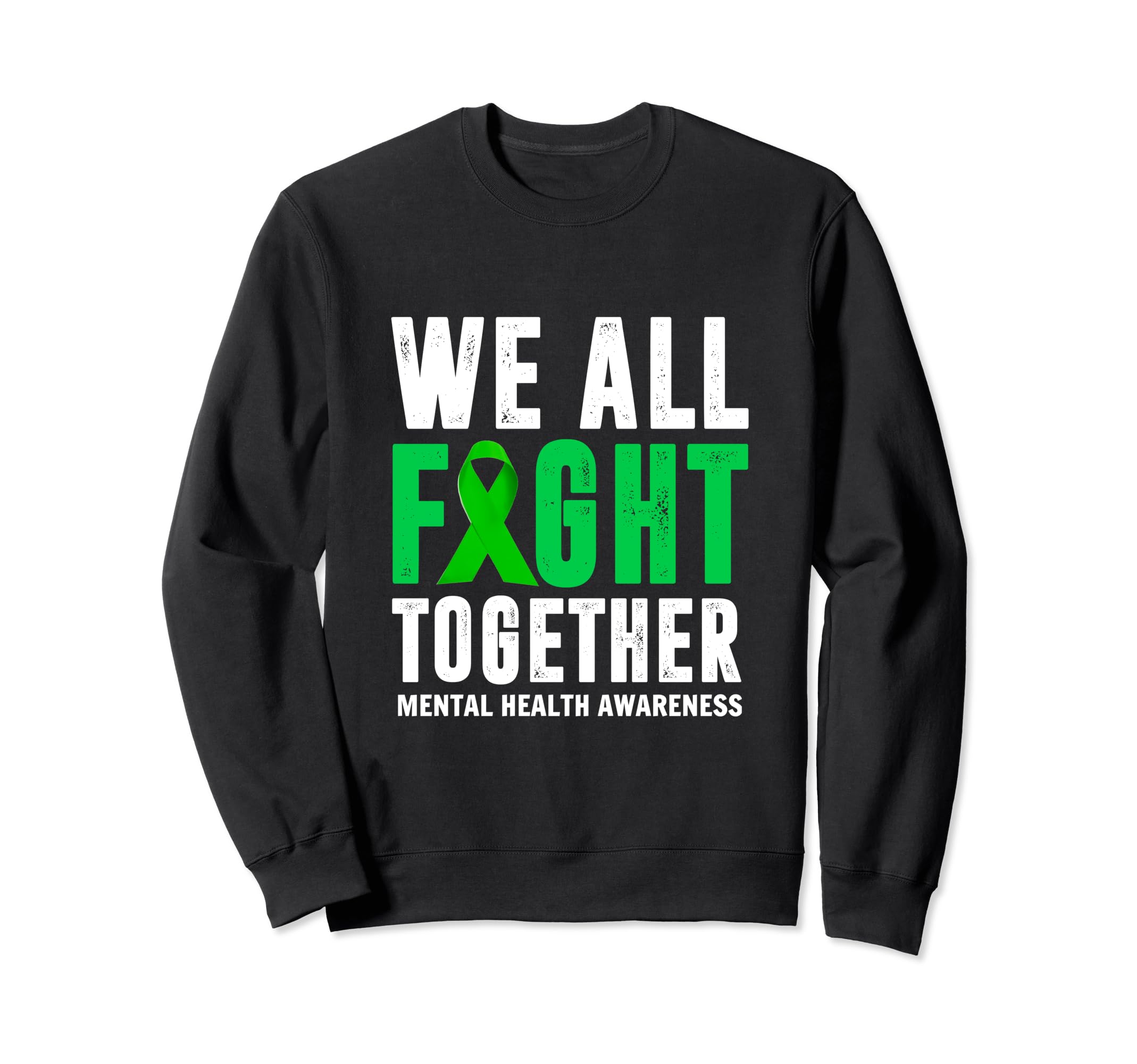 We All Fight Together Green Sweatshirt - Casual Everyday Wear for Adults - T-Shirt, Sweatshirt, Hoodie