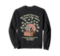 Brain Too Many Tabs Open Sweatshirt - Casual Everyday Wear for Adults - T-Shirt, Sweatshirt, Hoodie