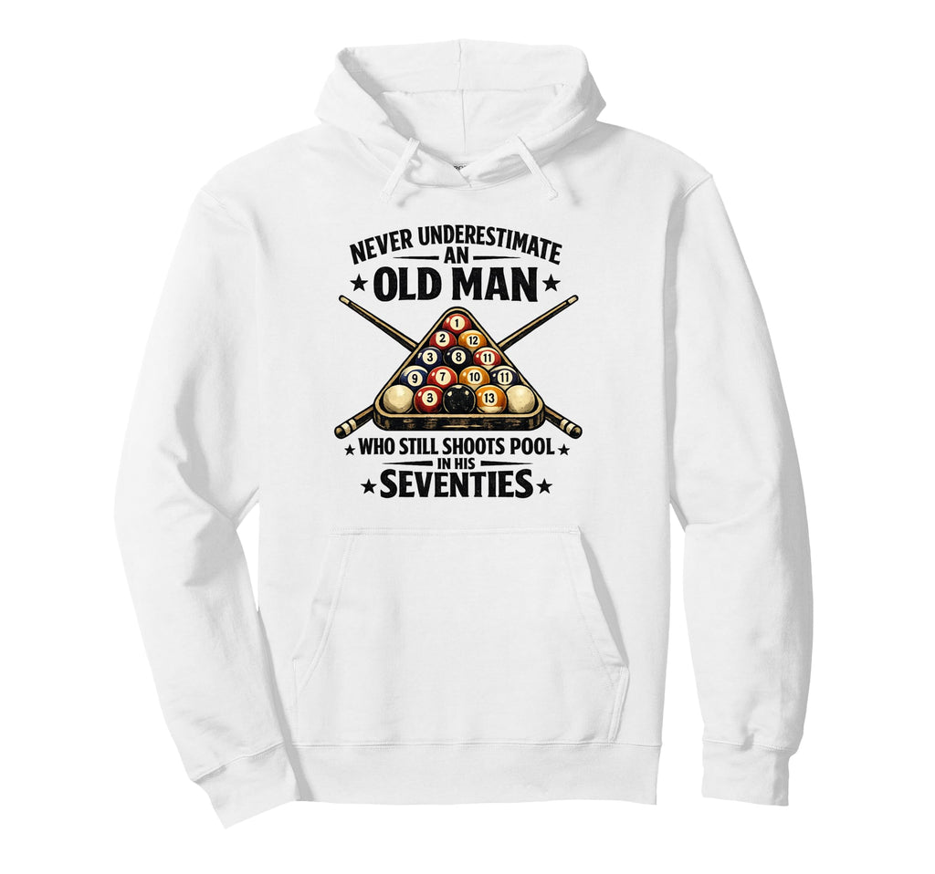 Never Underestimate Old Shoots Pool His Hoodie - Minimalist Print Unisex - T-Shirt, Sweatshirt, Hoodie