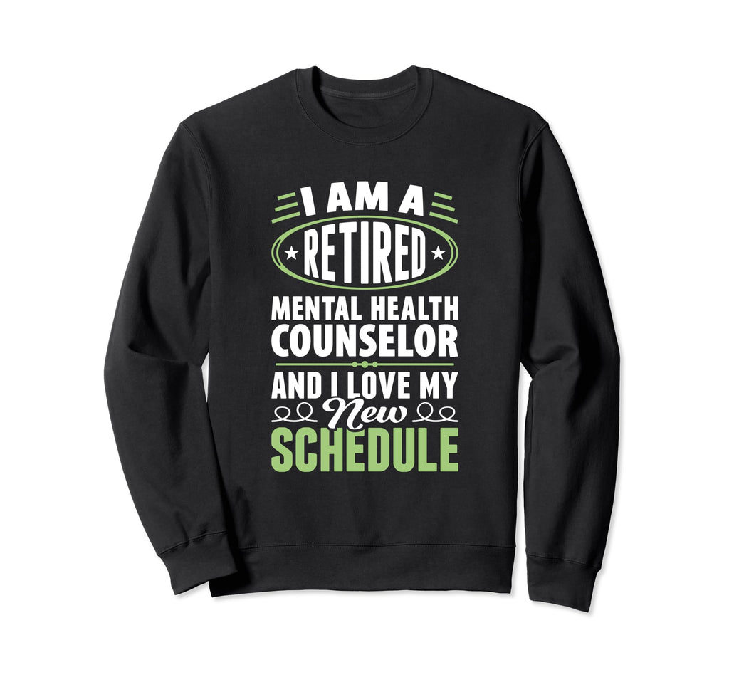 Love My New Schedule Retired Mental Sweatshirt - Trendy Graphic Men Women - T-Shirt, Sweatshirt, Hoodie
