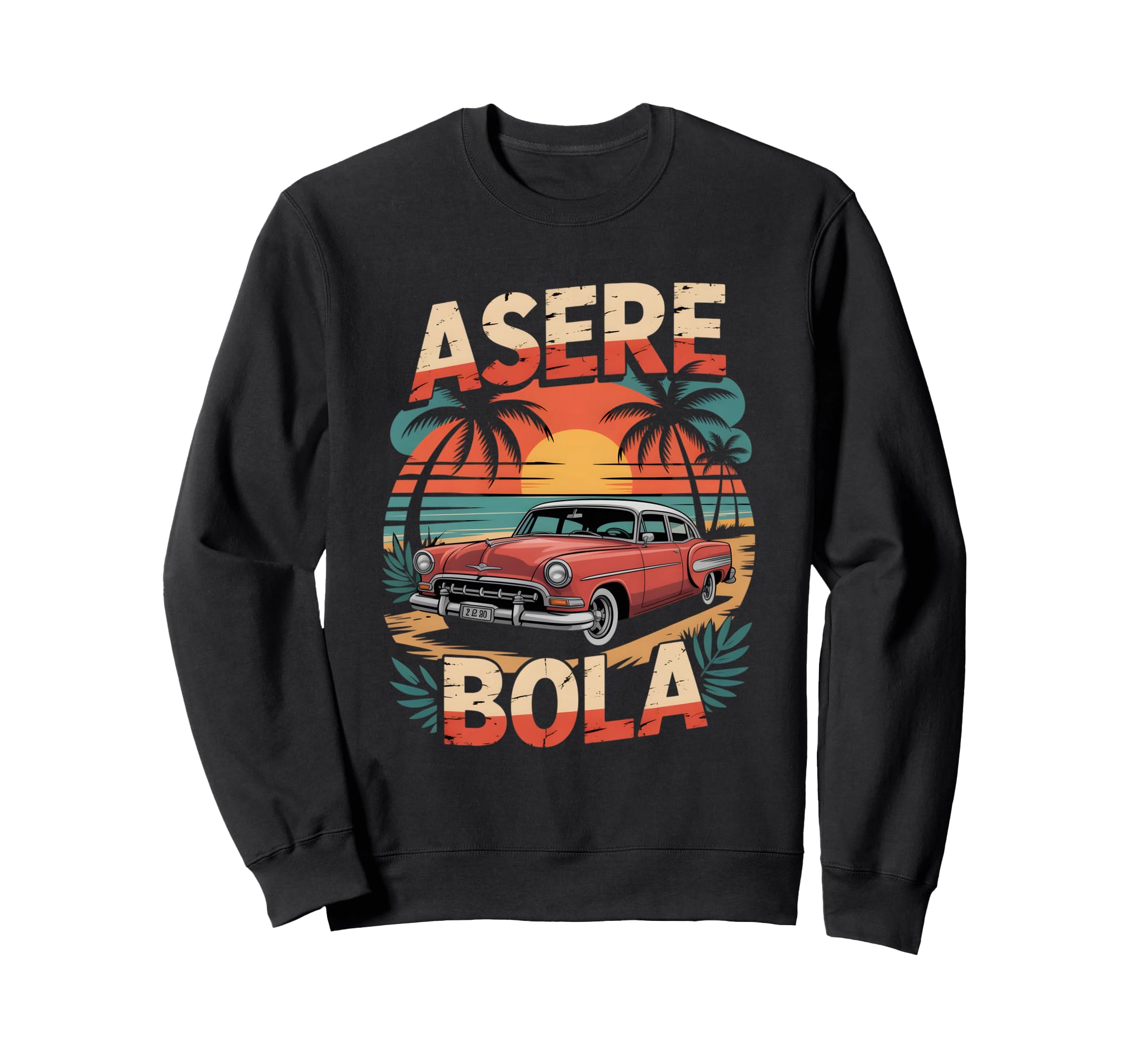 Funny Cuban Automobile Asere Bola Sweatshirt - Trendy Graphic Unisex - T-Shirt, Sweatshirt, Hoodie