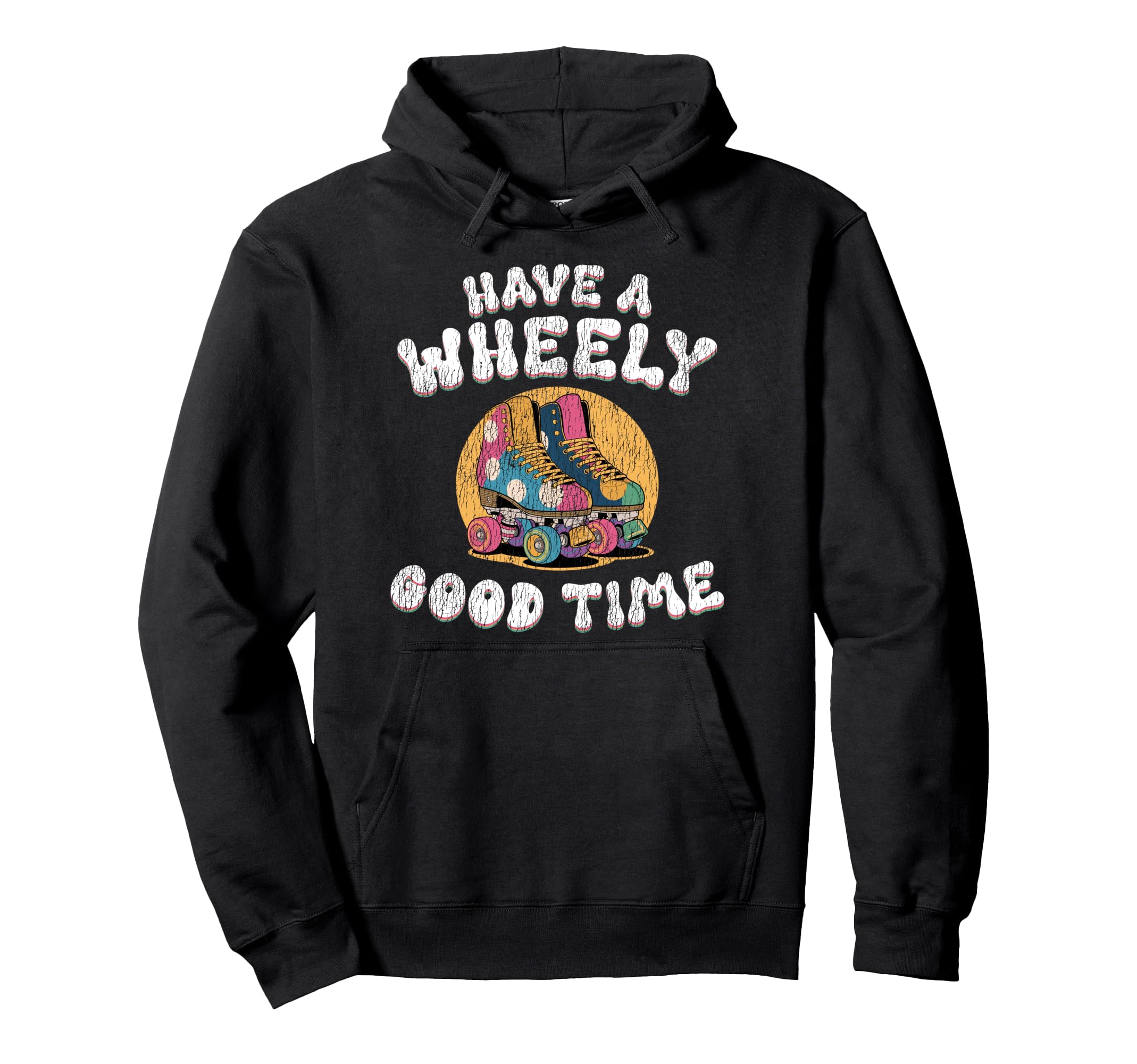 Roller Skating Skate 1970S Have Wheely Hoodie - Graphic Print Unisex - T-Shirt, Sweatshirt, Hoodie