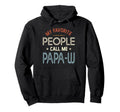 My Favorite People Call Me Papa W Hoodie - Casual Everyday Wear for Adults - T-Shirt, Sweatshirt, Hoodie