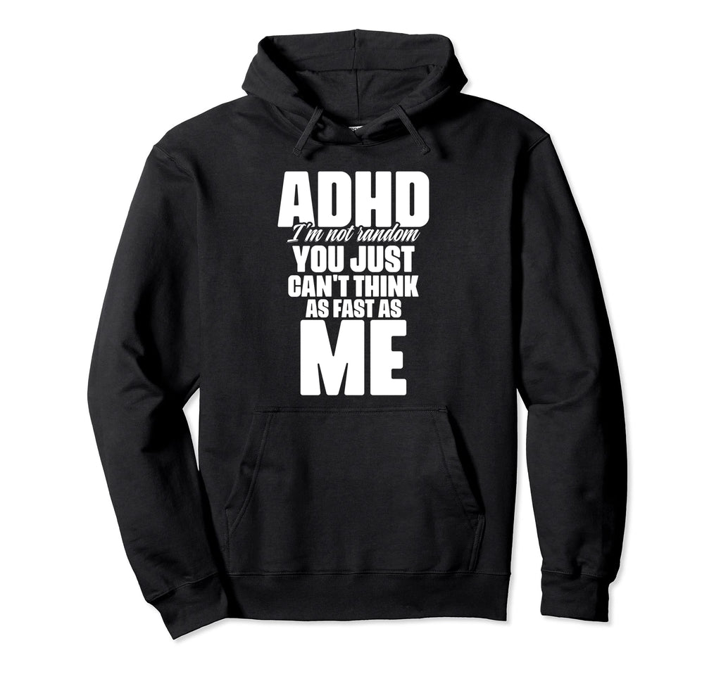 Attention Deficit Disorder Hoodie - Custom Art Print Men Women - T-Shirt, Sweatshirt, Hoodie