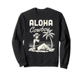Aloha Cowboy Beach Cowgirl Western Sweatshirt - Fun Novelty Design Unisex - T-Shirt, Sweatshirt, Hoodie