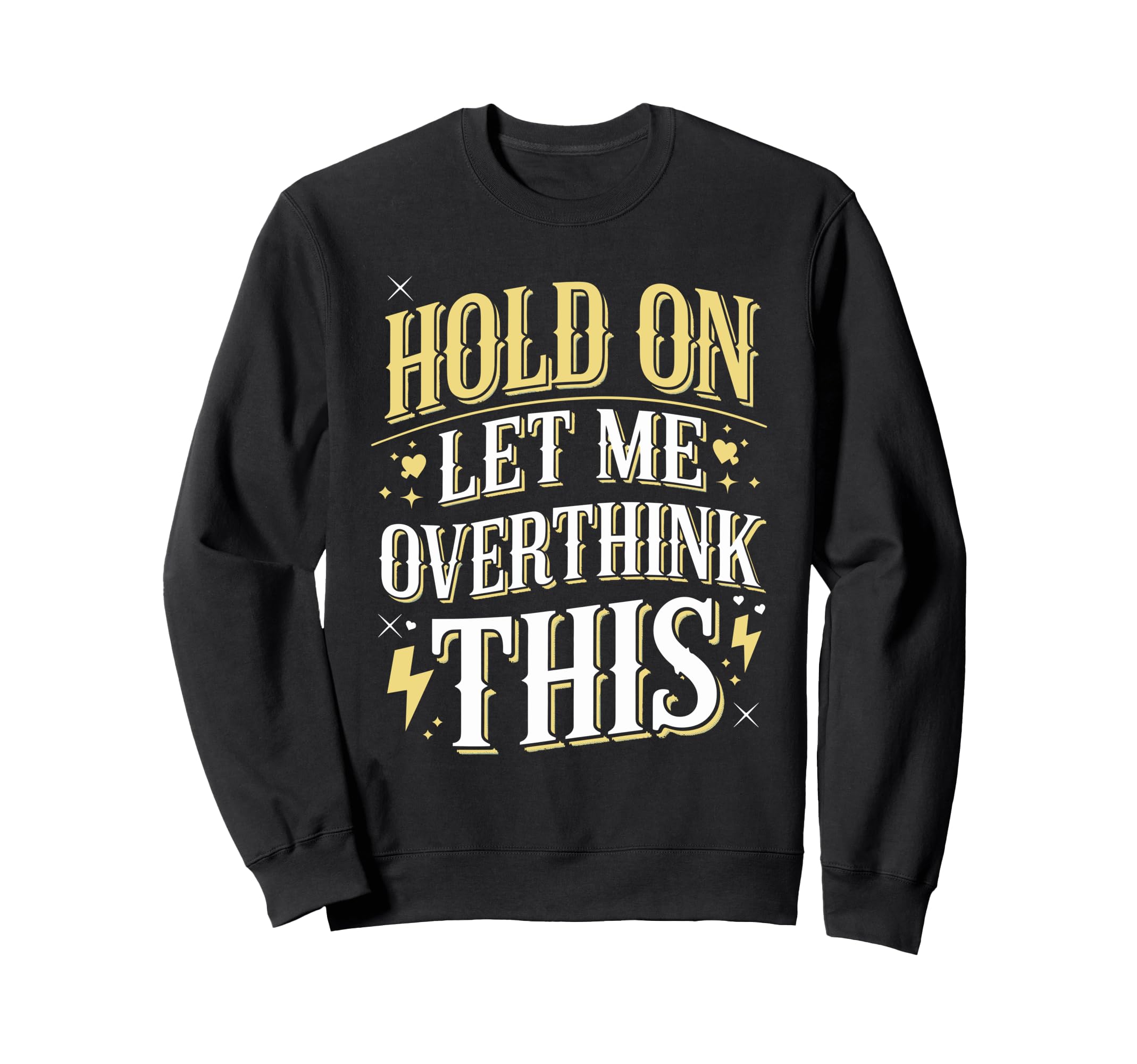Overthinker Funny Overthink Sweatshirt - Graphic Print Unisex - T-Shirt, Sweatshirt, Hoodie