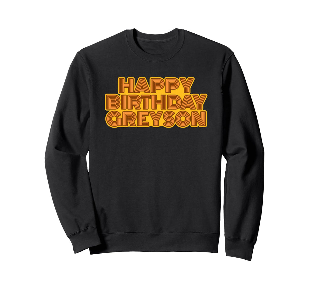 Happy Birthday Greyson Personalized Name Sweatshirt - Graphic Print Unisex - T-Shirt, Sweatshirt, Hoodie