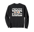 Choose Kindness Daisy Flower Sweatshirt - Novelty Apparel Men Women - T-Shirt, Sweatshirt, Hoodie