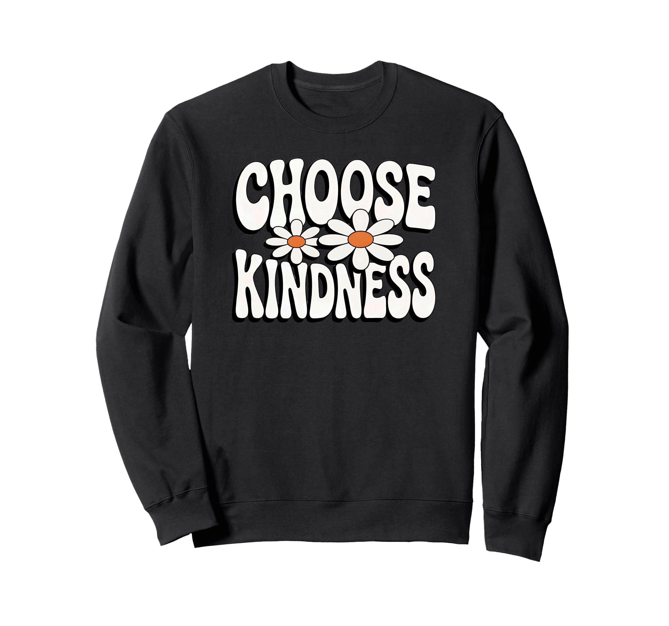 Choose Kindness Daisy Flower Sweatshirt - Novelty Apparel Men Women - T-Shirt, Sweatshirt, Hoodie