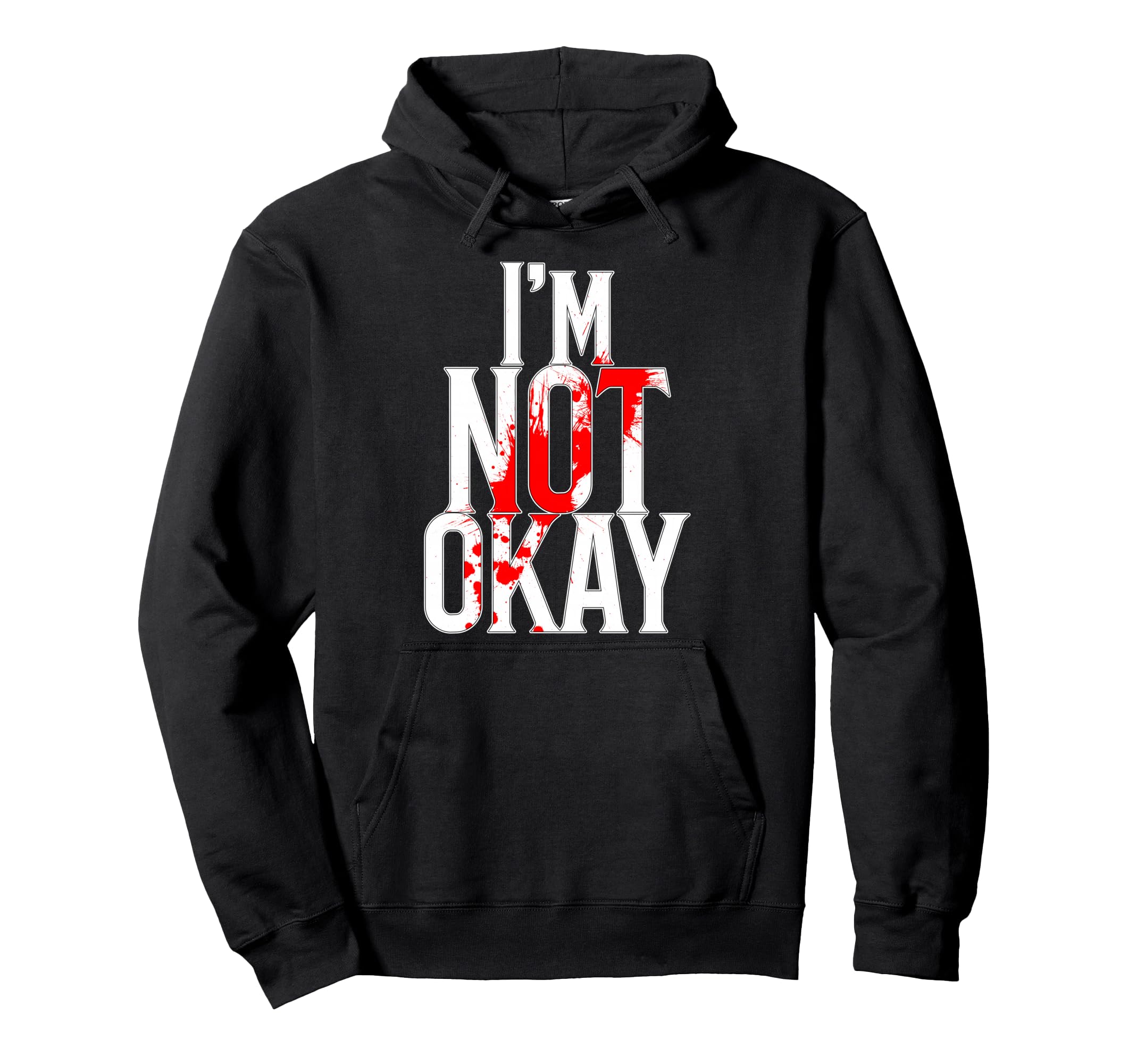 Im Not Okay Hoodie - Unique Graphic Men Women - T-Shirt, Sweatshirt, Hoodie