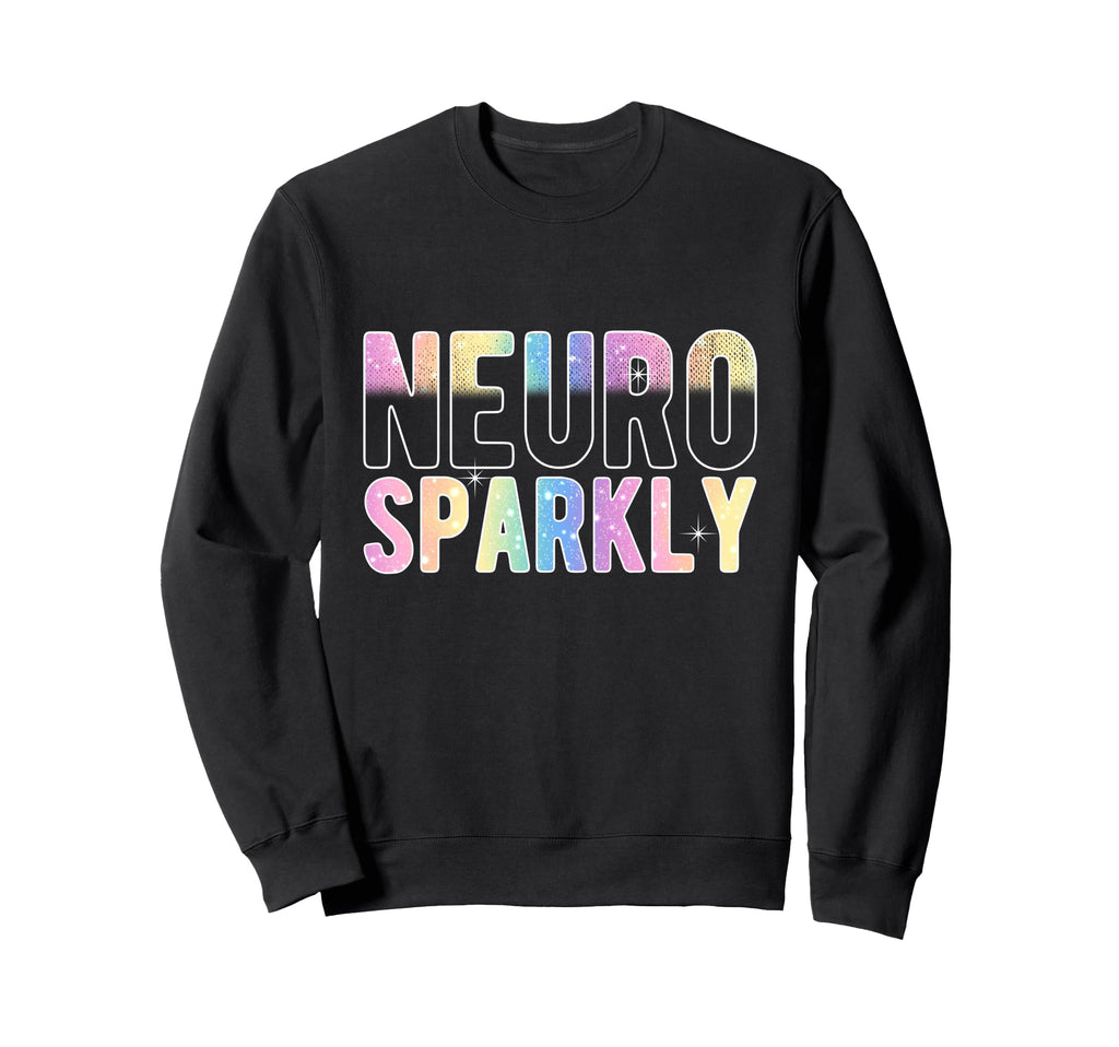 Neuro Sparkly Neurodivergent Sweatshirt - Casual Everyday Wear for Adults - T-Shirt, Sweatshirt, Hoodie