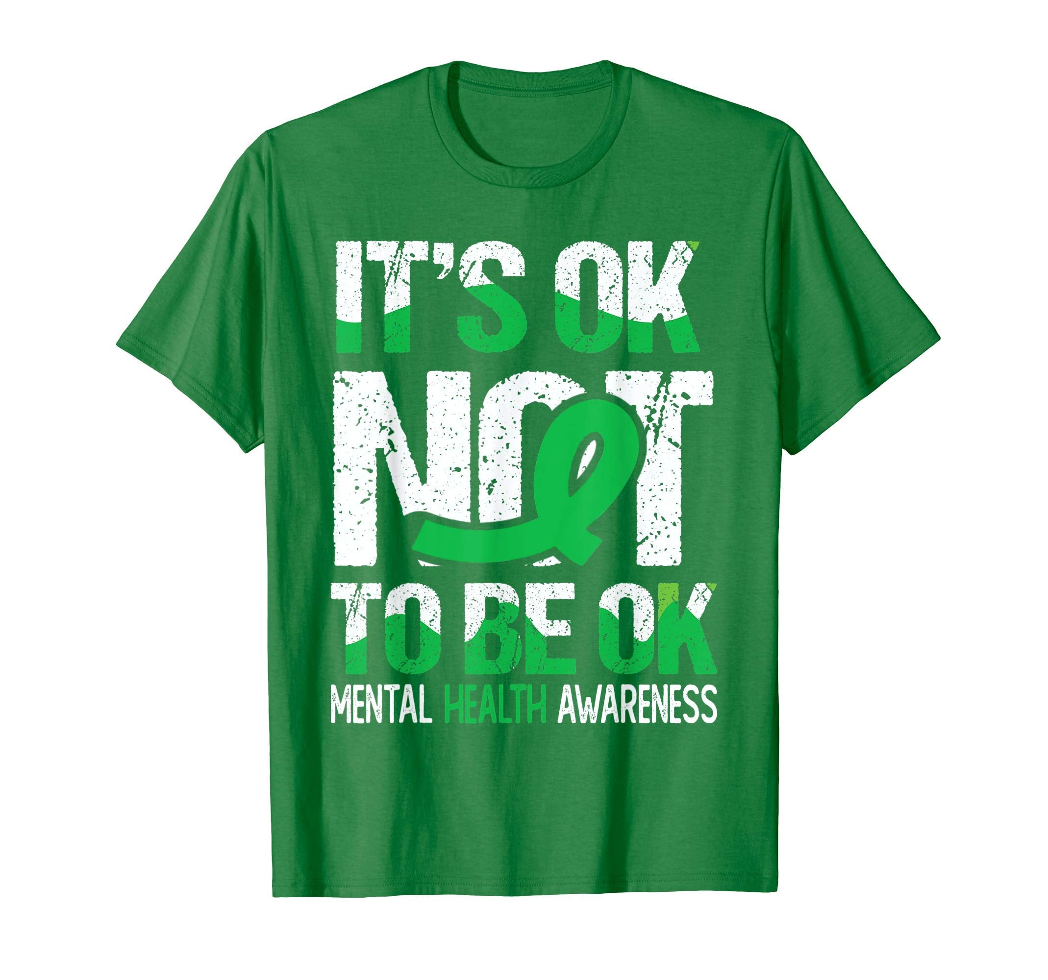Its Ok Not To Be Okay Wear Green T-Shirt - Novelty Apparel for Adults - T-Shirt, Sweatshirt, Hoodie