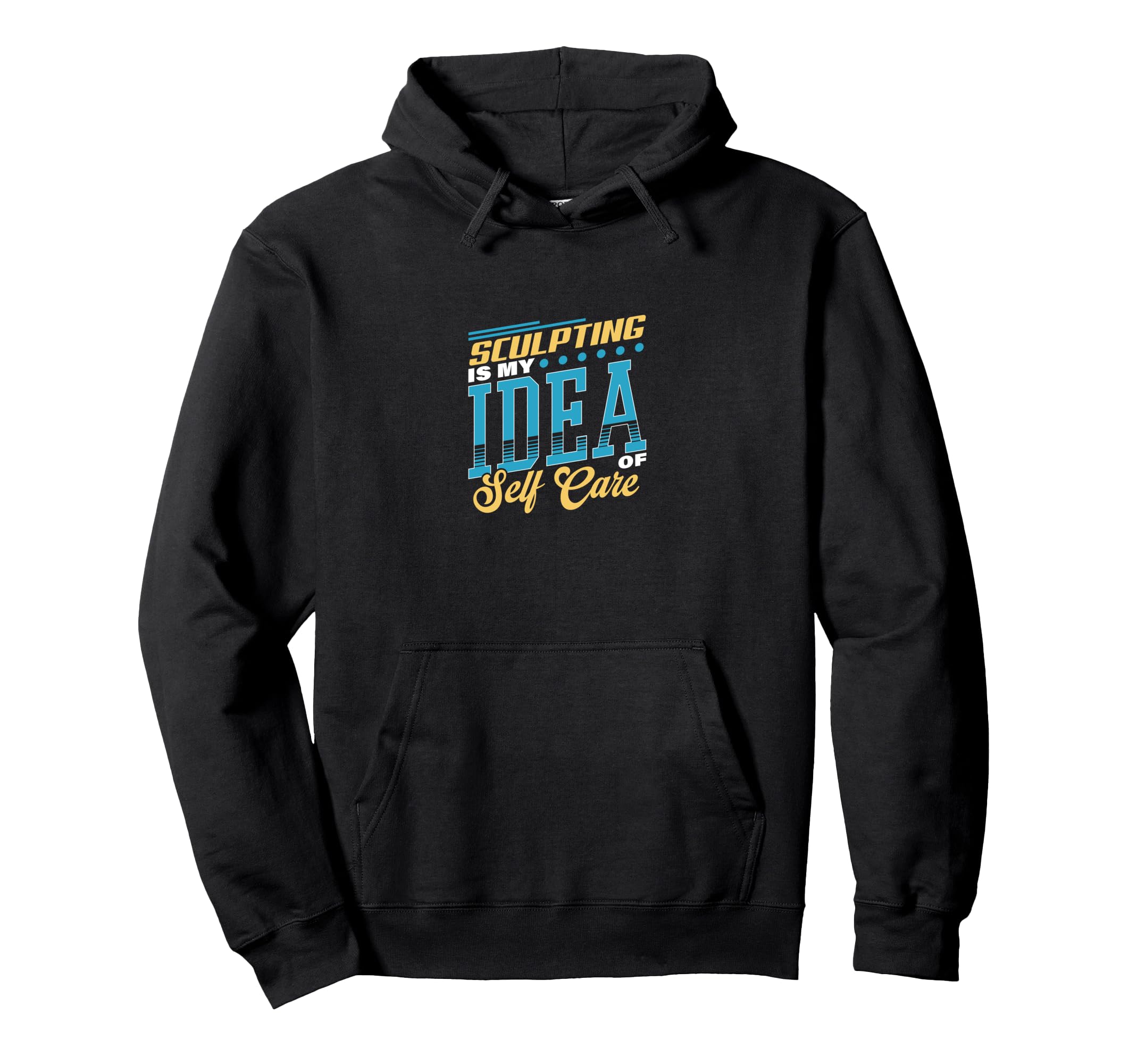 Sculpting Is My Self Care Hoodie - Streetwear Style for Adults - T-Shirt, Sweatshirt, Hoodie