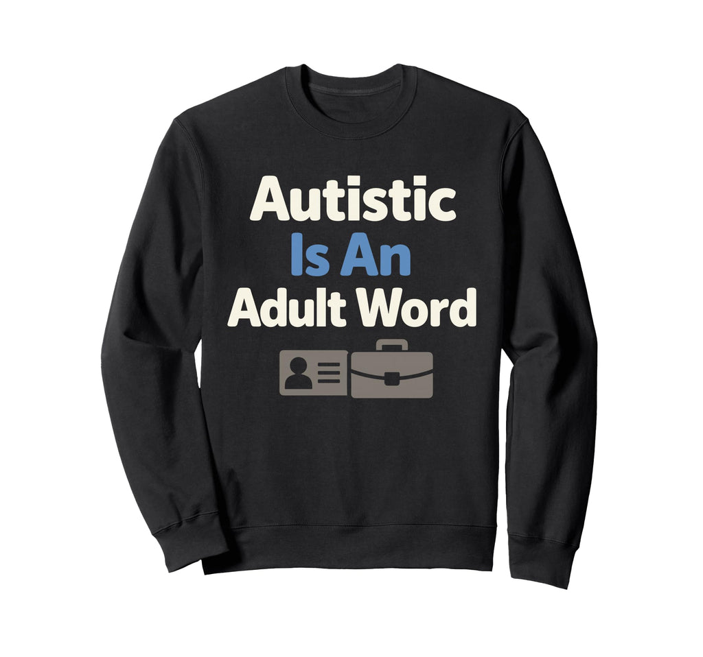 Autistic Neurodivergent Pride Autism Sweatshirt - Unique Graphic Men Women - T-Shirt, Sweatshirt, Hoodie