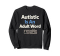 Autistic Neurodivergent Pride Autism Sweatshirt - Unique Graphic Men Women - T-Shirt, Sweatshirt, Hoodie
