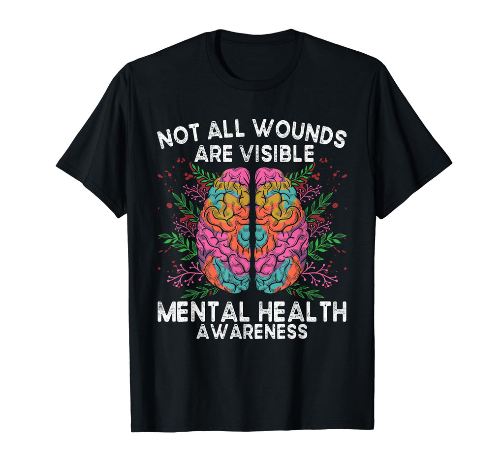 Not All Wounds Are Visible Mental Health T-Shirt - Custom Art Print Unisex - T-Shirt, Sweatshirt, Hoodie