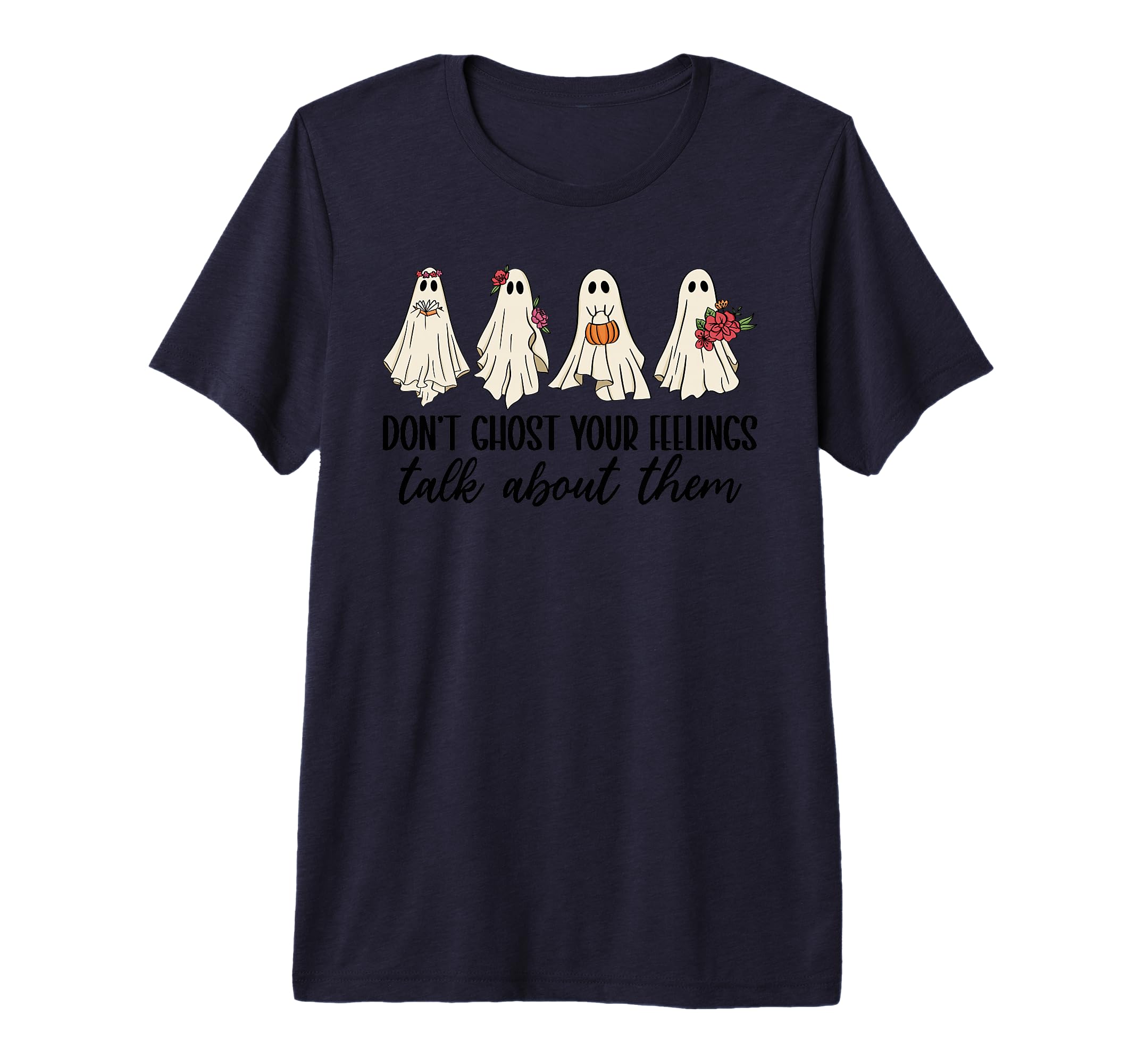 Dont Ghost Your Feelings Talk About T-Shirt - Aesthetic Graphic Men Women - T-Shirt, Sweatshirt, Hoodie