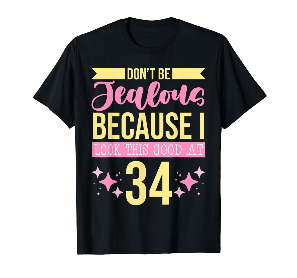 Dont Be Jealous Because I This Good T-Shirt - Fun Novelty Design Men Women - T-Shirt, Sweatshirt, Hoodie