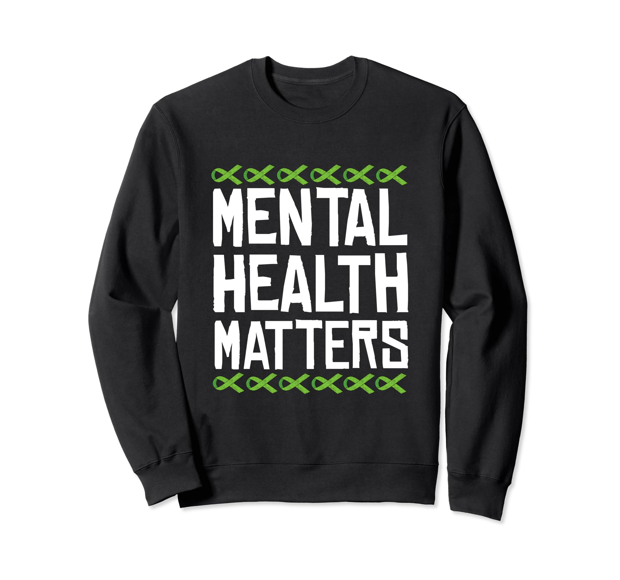 Mental Health Matters Green Sweatshirt - Fun Novelty Design for Adults - T-Shirt, Sweatshirt, Hoodie